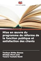 Mise en oeuvre du programme de réforme de la fonction publique et satisfaction des clients 6208466296 Book Cover