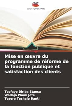 Paperback Mise en oeuvre du programme de réforme de la fonction publique et satisfaction des clients [French] Book