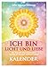 ICH BIN Licht und Liebe - Kalender (Wandkalender 2023 DIN A3 hoch), Calvendo Monatskalender