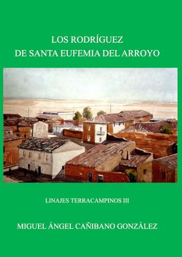 LINAJES TERRACAMPINOS III. LOS RODRÍGUEZ DE SANTA EUFEMIA DEL ARROYO