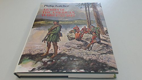 Armies of the American wars, 1753-1815 0850451736 Book Cover