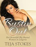 Bustin Out: Hot Beautiful Big Busted Women in Lingerie 1522895507 Book Cover