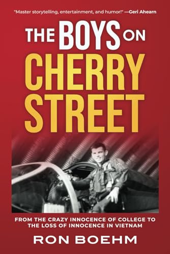 The Boys on Cherry Street: From the Crazy Innocence of College to the Loss of Innocence in Vietnam