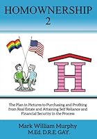Homownership 2: The Plan in Pictures to Purchasing and Profiting from Real Estate 1532807848 Book Cover