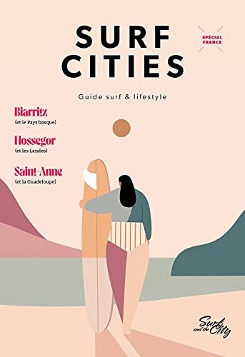 Surf cities n°1: Guide surf & lifestyle - spécial France