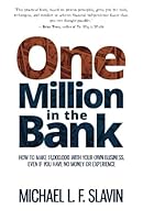 One Million in the Bank: How to Make $1,000,000 With Your Own Business, Even If You Have No Money Or Experience 0996118608 Book Cover