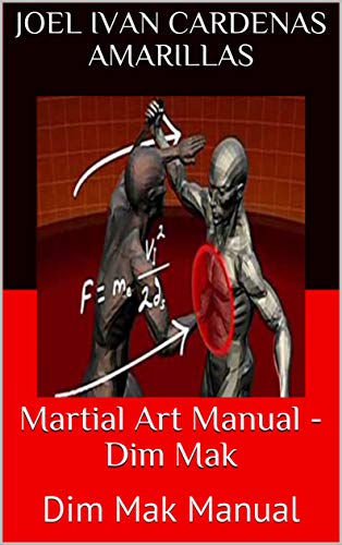 Martial Art Manual - Dim Mak: Dim Mak Manual (Martial Arts Book 1)