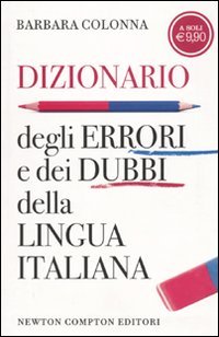 Dizionario degli errori e dei dubbi della lingua italiana Dizionario degli errori e dei dubbi della lingua italiana