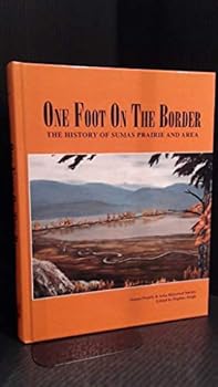 Hardcover One Foot on the Border : The History of Sumas Prairie and Area Book
