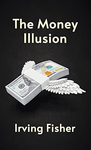 ビジネス・経済 THE MONEY ILLUSION IRVING FISHER The money Illusion Irving Fisher First Edition