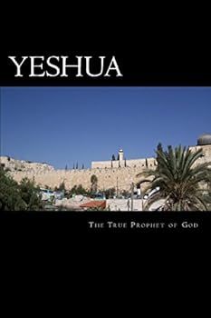 Paperback Yeshua: The True Prophet of God Book