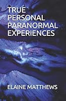 TRUE PERSONAL PARANORMAL EXPERIENCES 179541314X Book Cover