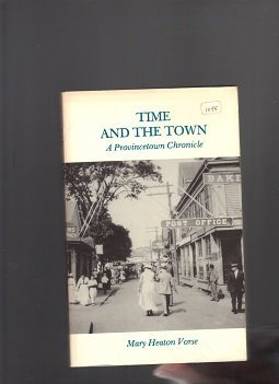 Time and the Town: A Provinceton Chronicle (Provincetown Classics in History Literature and Art , No 4)