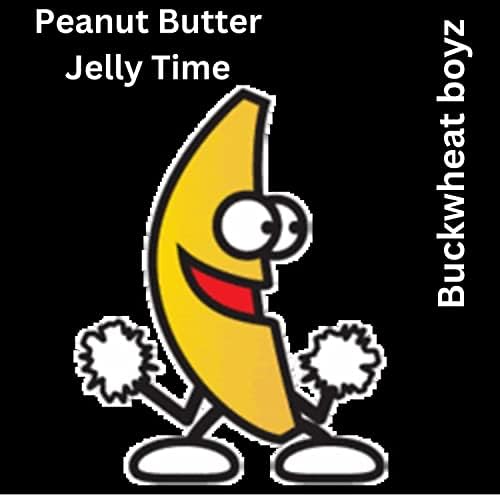 Peanut Butter Jelly Time by The Buckwheat Boyz on Amazon Music Unlimited