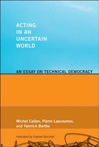 Acting in an Uncertain World: An Essay on Technical Democracy (Inside Technology)