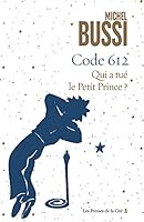 Code 612 Qui a tué le Petit Prince ? 2258197902 Book Cover