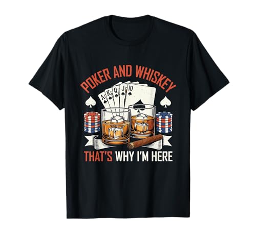 Edgy Poker und Whiskey Deshalb Bin ich Hier Casino Humor T-Shirt