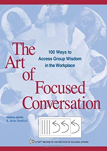 Télécharger [Art of Focused Conversation: 100 Ways to Access Group Wisdom in the Workplace (ICA series)] [By: St PDF