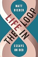 Life in the Loop: Essays on OCD 1505608414 Book Cover