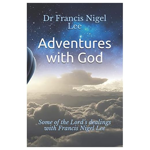 Adventures with God: Some of the Lord's Dealings with Francis Nigel Lee