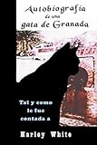  Autobiografía de una gata de Granada - tal y como le fue contada a Harley White
