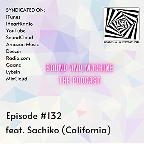 Sachiko [Sound and Machine :: Episode 132 :: August 2021] cover art