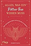 Alles, was ein Potter-Fan wissen muss: Über 150 magische Fakten rund um die Welt von Hogwarts - Pemerity Eagle 
