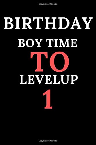 BIRTHDAY BOY TIME TO LEVELUP 1: Lined Notebook/ Journal Gift 6 x 9 inch 120 Page Soft Cover Matte Finishing/notebook paper wide ruled
