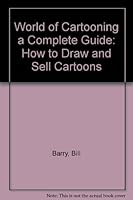 World of Cartooning a Complete Guide: How to Draw and Sell Cartoons 0944099025 Book Cover