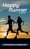 Happy Runner - Vom sanften Einstieg hin zum regelmäßigen Laufen