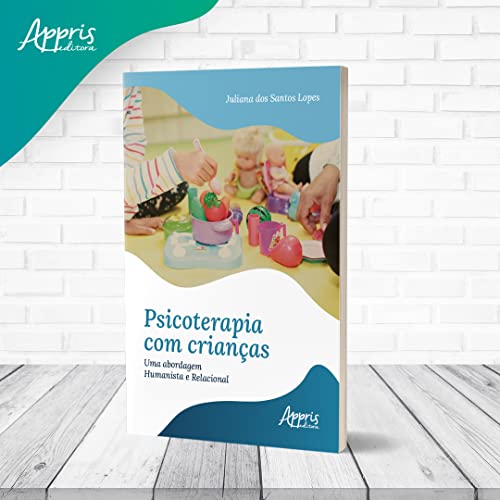 Psicoterapia com Crianças: Uma Abordagem Humanista e Relacional