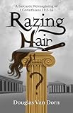 Razing Hair: A Sarcastic Reimagining of 1 Corinthians 11:2-16