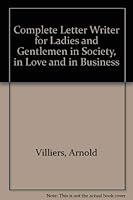 Complete Letter Writer for Ladies and Gentlemen in Society, in Love and in Business 0710070977 Book Cover