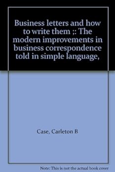 Business letters and how to write them ;: The modern improvements in business correspondence told in simple language,