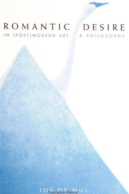 Romantic Desire in (Post)modern Art and Philosophy (Postmodern Culture)