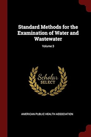 Standard Methods for the Examination of Water and Wastewater; Volume 3 ...