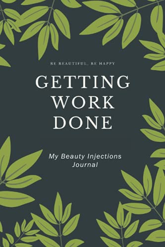 My Beauty Injections Journal: Getting Things Done! | Keep track of your beauty routine of injectables (Botox and fillers) | Specially designed to document your beauty journey