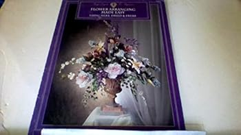 Paperback Flower Arranging Made Easy Using Silks, Dried and Fresh Flowers Book
