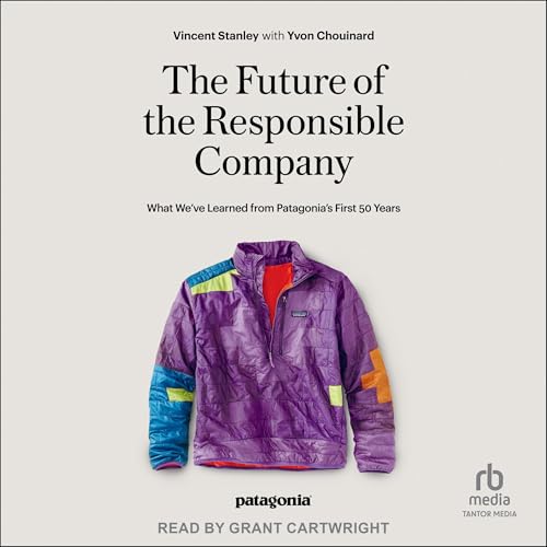 The Future of the Responsible Company by Vincent Stanley, Yvon Chouinard episode artwork