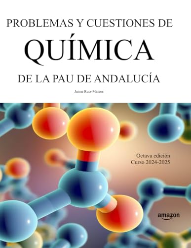 Problemas y cuestiones de Química de la PAU de Andalucía: 8ª edición. Curso 2024-2025 (Libros de Ciencias)