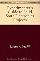 Experimenter's Guide to Solid State Electronics Projects 0132954516 Book Cover