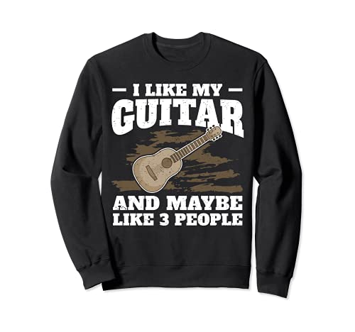 I Like My Guitar Guitarist Guitar Player Saying Sweatshirt, Black