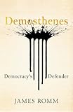 Demosthenes: Democracy's Defender (Ancient Lives)