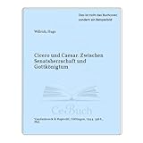  Cicero und Caesar. Zwischen Senatsherrschaft und Gottkönigtum