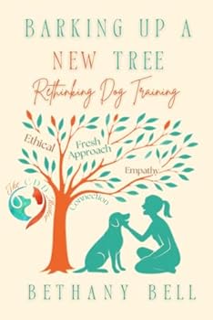 Paperback Barking Up A New Tree: Rethinking Dog Training (The CDD Method) Book