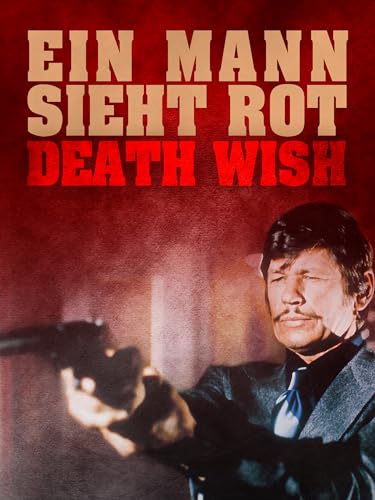 Ein Mann sieht rot: Death Wish
