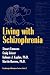 Living With Schizophrenia (Psychological Disorders Series, Bk 2) (Volume 0)