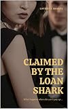 Claimed by the Loan Shark (Book 1) (The Loan Shark Series (Short Reads)) (English Edition)