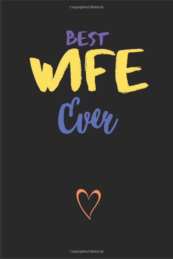 Best Wife Ever: A perfect Birthday gift for your wife | Anniversary Card Alternative lined Journal.