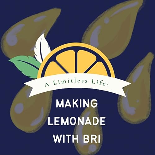 A Limitless Life: Making Lemonade With Bri cover art